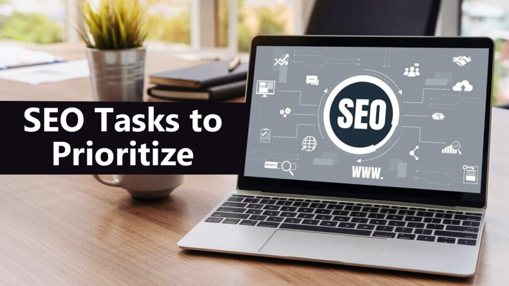 What SEO Tasks Should Be Prioritized For Maximum Impact?